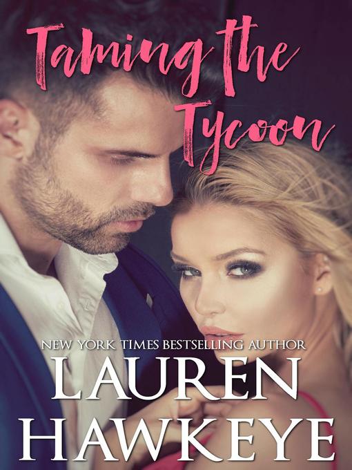 Title details for Taming the Tycoon by Lauren Hawkeye - Available